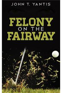 Felony on the Fairway