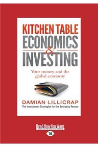 Kitchen Table Economics & Investing: Your Money and the Global Economy (Large Print 16pt)