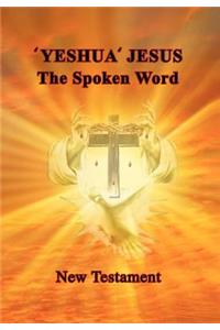 'Yeshua' Jesus - The Spoken Word