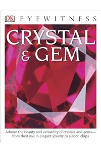DK Eyewitness Books: Crystal & Gem: Admire the Beauty and Versatility of Crystals and Gems from Their Use in Elegant
