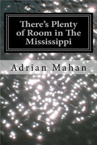 There's Plenty of Room in The Mississippi