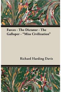 Farces - The Dictator - The Galloper - Miss Civilization