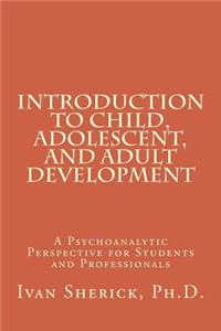 Introduction to Child, Adolescent, and Adult Development