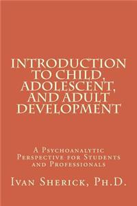 Introduction to Child, Adolescent, and Adult Development