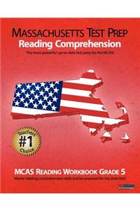 Massachusetts Test Prep Reading Comprehension McAs Reading Workbook Grade 5: Aligned to the Grade 5 Common Core Standards