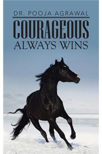 Courageous Always Wins