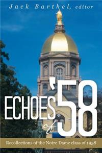 Echoes of '58: Recollections of the Notre Dame class of 1958