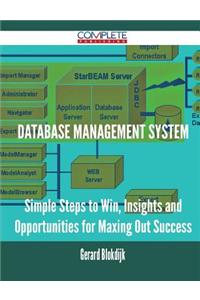 Database Management System - Simple Steps to Win, Insights and Opportunities for Maxing Out Success
