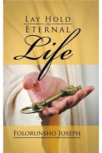 Lay Hold on Eternal Life