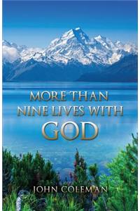 More Than Nine Lives with God