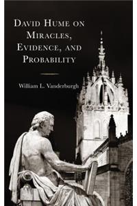 David Hume on Miracles, Evidence, and Probability