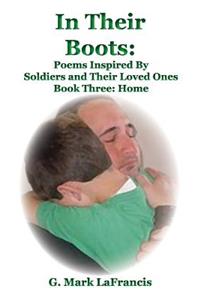 In Their Boots: Poems Inspired by Soldiers and Their Loved Ones: Book Three: Hom