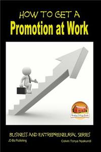 How to Get a Promotion at Work