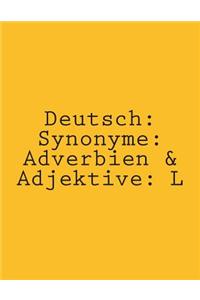 Deutsch: Synonyme: Adverbien & Adjektive: L