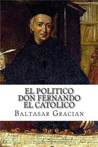El Politico Don Fernando El Catolico