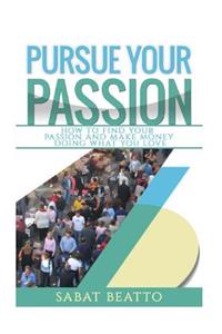 Pursue your passion