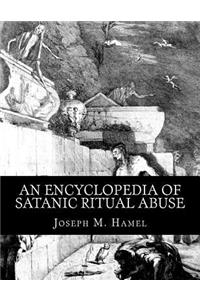An Encyclopedia of Satanic Ritual Abuse