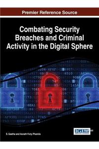 Combating Security Breaches and Criminal Activity in the Digital Sphere