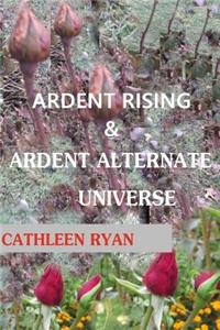 Ardent Rising & Ardent Alternate Universe