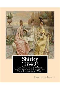 Shirley (1849), by Charlotte Bronte with introduction by Mrs Humphry Ward: Mrs Humphry Ward(11 June 1851 - 24 March 1920)