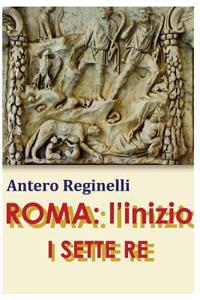 Roma: L'Inizio. I Sette Re
