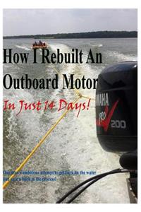 How I rebuilt an Outboard motor in just 14 days