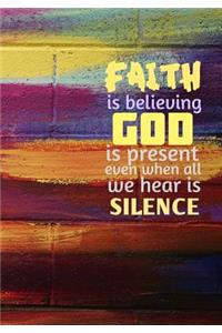 Faith is Believing God is Present - A Christian Journal