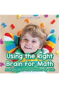 Using the Right Brain for Math -Multiplication and Division for Kids