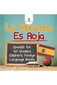La Manzana Es Roja - Spanish for 1st Graders Children's Foreign Language Books