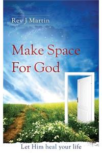 Make Space For God