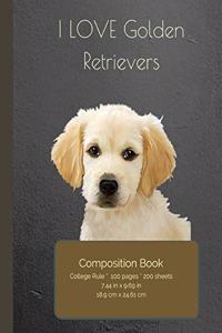 I LOVE Golden Retrievers Composition Notebook