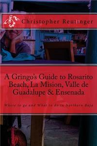 Gringo's Guide to Rosarito Beach, La Mision, Valle de Guadalupe & Ensenada