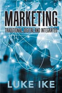 Marketing: Traditional, Digital and Integrated