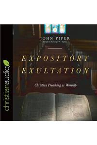 Expository Exultation: Christian Preaching as Worship