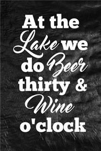 At the LAKE we do BEER thirty & WINE o'clock