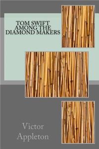 Tom Swift Among the Diamond Makers