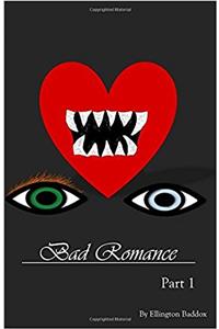 Bad Romance: Part I: Volume 1
