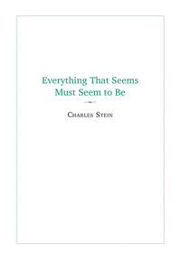 Everything That Seems Must Seem to Be