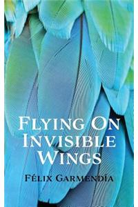 Flying On Invisible Wings