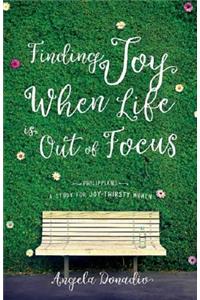 Finding Joy When Life Is Out of Focus