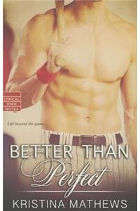 Better Than Perfect