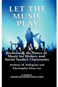 Let the Music Play! Harnessing the Power of Music for History and Social Studies Classrooms