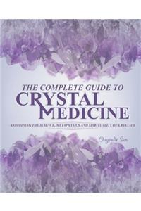 Complete Guide To Crystal Medicine