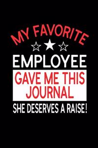 My Favorite Employee Gave Me This Journal She Deserves a Raise!