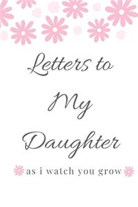 Letters To My Little Girl As I Watch You Grow Up