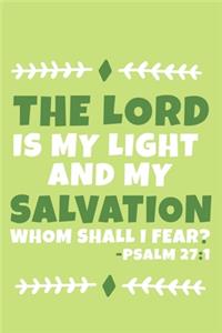 The Lord Is My Light And My Salvation Whom Shall I Fear? - Psalm 27