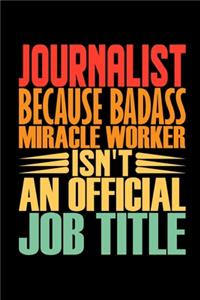 Journalist Because Badass Miracle Worker Isn't An Official Job Title