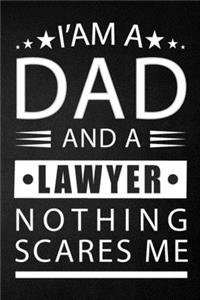 i'am a dad and a lawyer nothing scares me