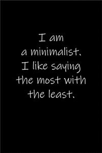 I am a minimalist. I like saying the most with the least.