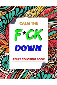 Calm the F * ck Down adult coloring book